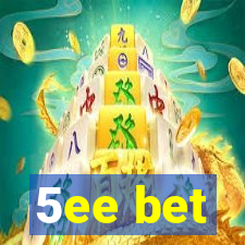 5ee bet